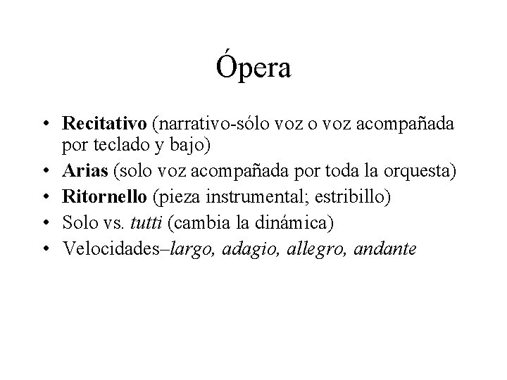 Ópera • Recitativo (narrativo-sólo voz acompañada por teclado y bajo) • Arias (solo voz
