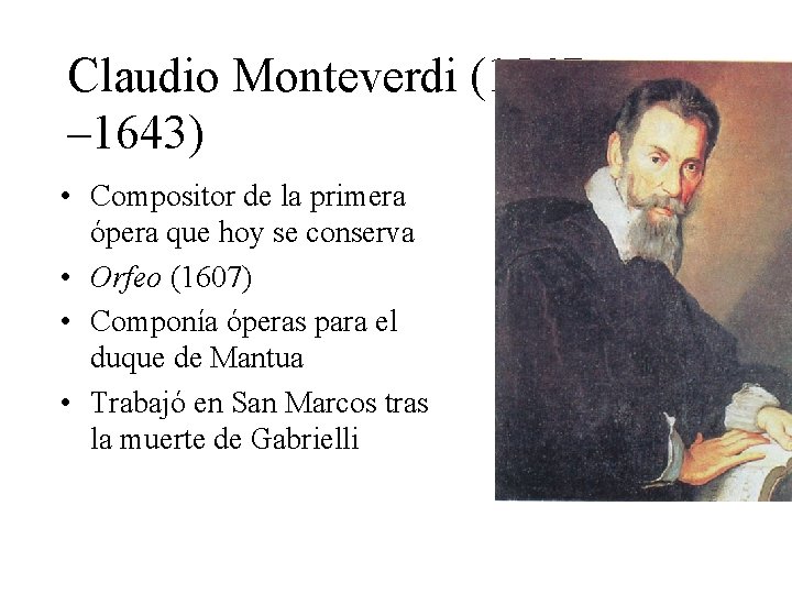 Claudio Monteverdi (1567 – 1643) • Compositor de la primera ópera que hoy se