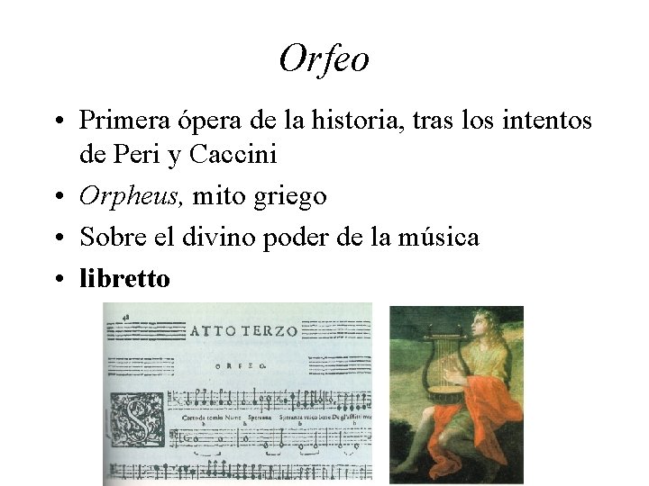 Orfeo • Primera ópera de la historia, tras los intentos de Peri y Caccini