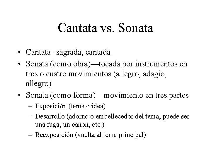 Cantata vs. Sonata • Cantata--sagrada, cantada • Sonata (como obra)—tocada por instrumentos en tres