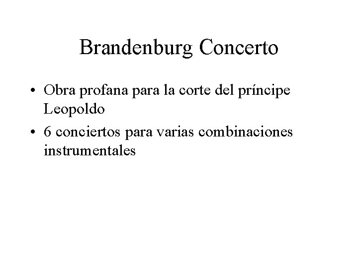 Brandenburg Concerto • Obra profana para la corte del príncipe Leopoldo • 6 conciertos