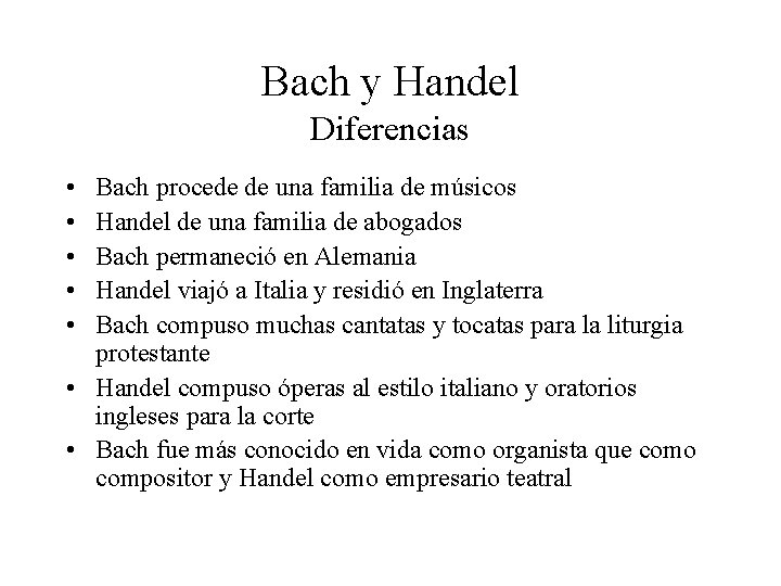 Bach y Handel Diferencias • • • Bach procede de una familia de músicos