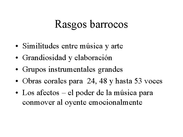 Rasgos barrocos • • • Similitudes entre música y arte Grandiosidad y elaboración Grupos