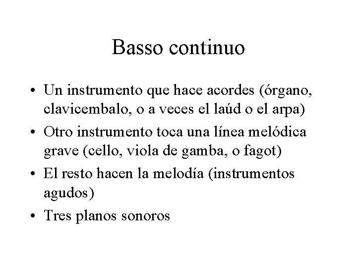 Basso continuo • Un instrumento que hace acordes (órgano, clavicembalo, o a veces el