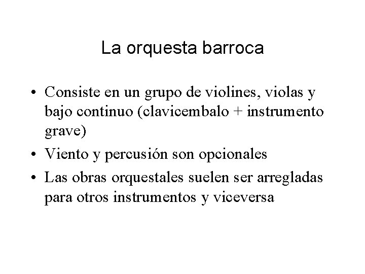 La orquesta barroca • Consiste en un grupo de violines, violas y bajo continuo