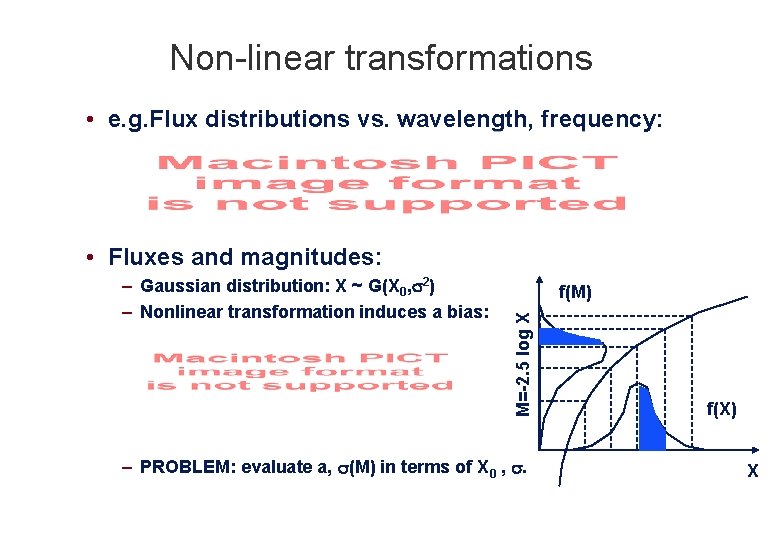 Non-linear transformations • e. g. Flux distributions vs. wavelength, frequency: • Fluxes and magnitudes: