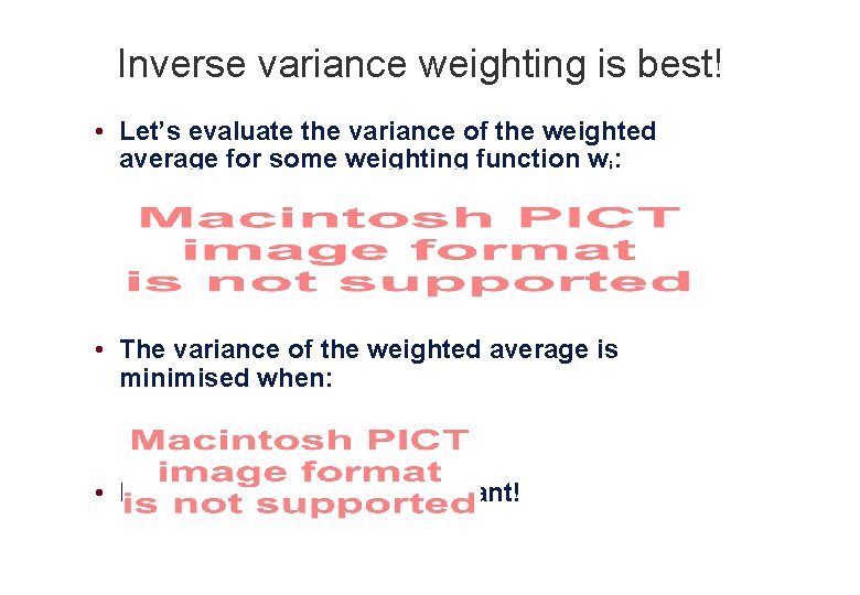Inverse variance weighting is best! • Let’s evaluate the variance of the weighted average