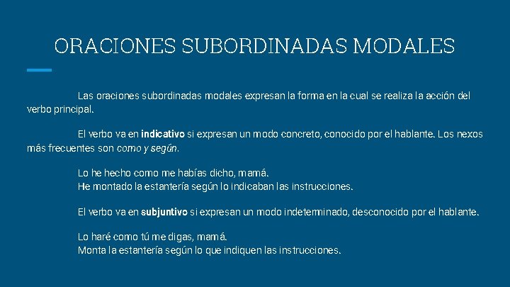 ORACIONES SUBORDINADAS MODALES Las oraciones subordinadas modales expresan la forma en la cual se ORACIONES SUBORDINADAS MODALES Las oraciones subordinadas modales expresan la forma en la cual se