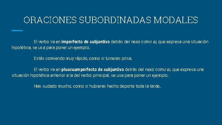 ORACIONES SUBORDINADAS MODALES El verbo va en imperfecto de subjuntivo detrás del nexo como ORACIONES SUBORDINADAS MODALES El verbo va en imperfecto de subjuntivo detrás del nexo como