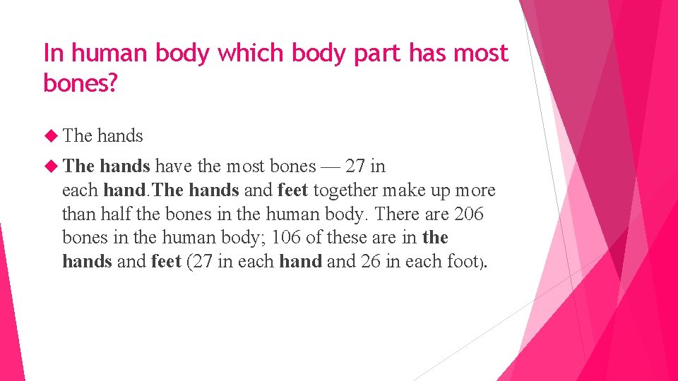 In human body which body part has most bones? The hands have the most