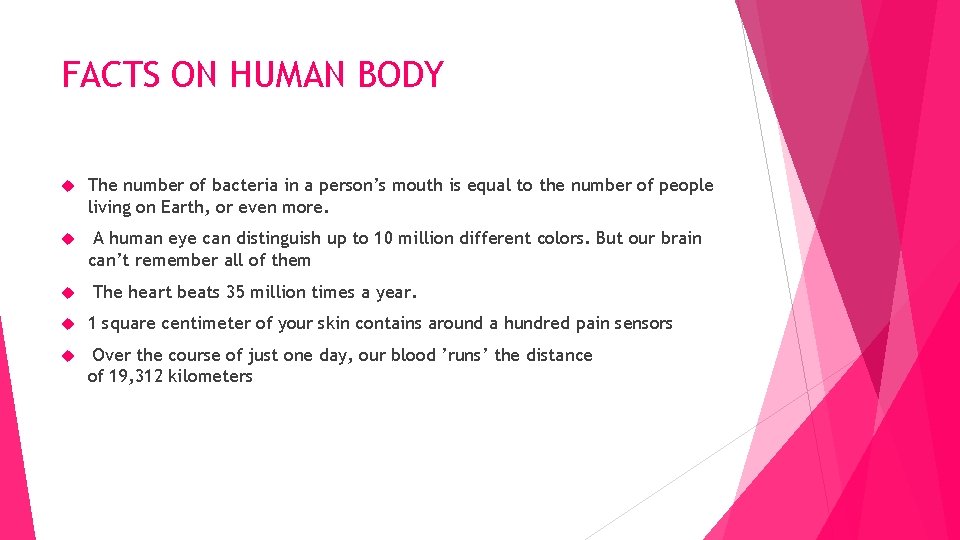 FACTS ON HUMAN BODY The number of bacteria in a person’s mouth is equal