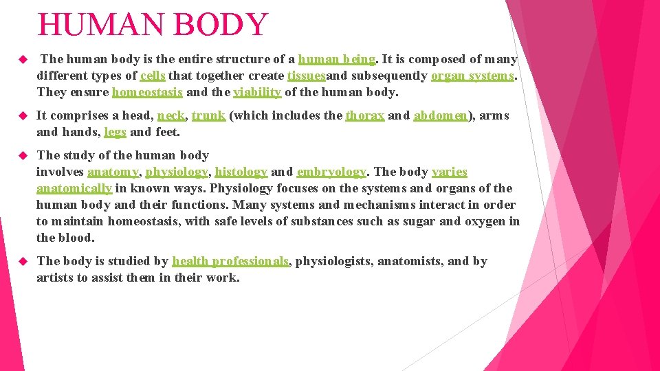 HUMAN BODY The human body is the entire structure of a human being. It