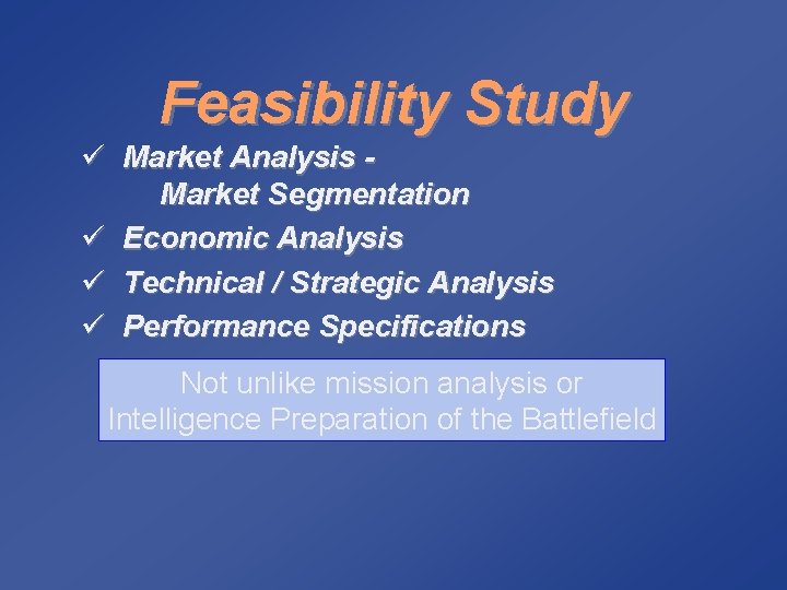 Feasibility Study ü Market Analysis Market Segmentation ü Economic Analysis ü Technical / Strategic