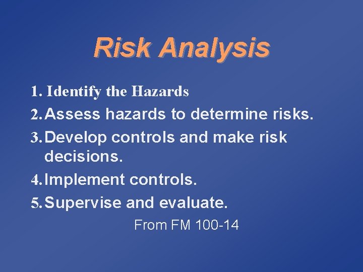 Risk Analysis 1. Identify the Hazards 2. Assess hazards to determine risks. 3. Develop