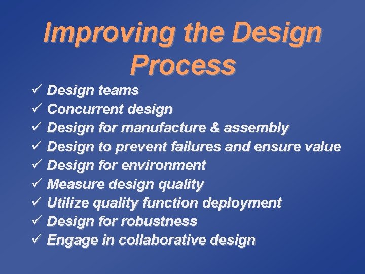 Improving the Design Process ü Design teams ü Concurrent design ü Design for manufacture