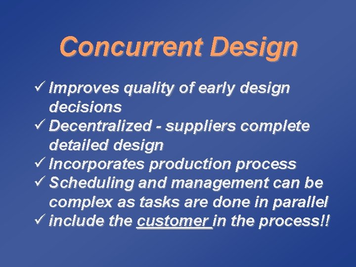 Concurrent Design ü Improves quality of early design decisions ü Decentralized - suppliers complete