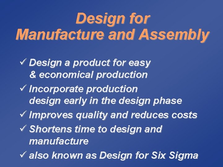 Design for Manufacture and Assembly ü Design a product for easy & economical production