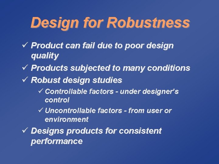 Design for Robustness ü Product can fail due to poor design quality ü Products