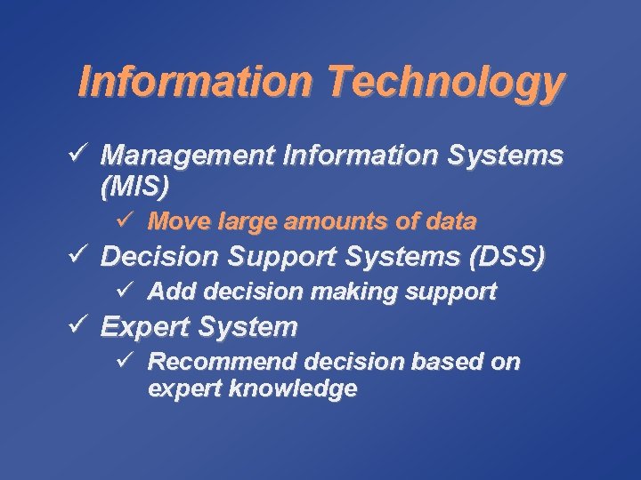 Information Technology ü Management Information Systems (MIS) ü Move large amounts of data ü