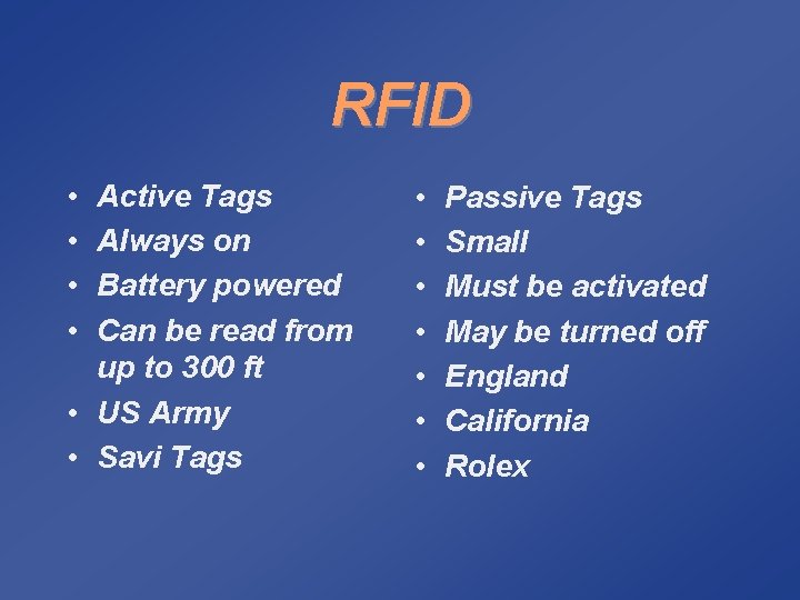 RFID • • Active Tags Always on Battery powered Can be read from up