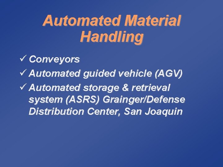 Automated Material Handling ü Conveyors ü Automated guided vehicle (AGV) ü Automated storage &