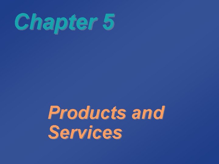 Chapter 5 Products and Services 