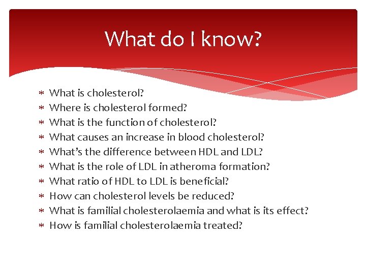 What do I know? What is cholesterol? Where is cholesterol formed? What is the