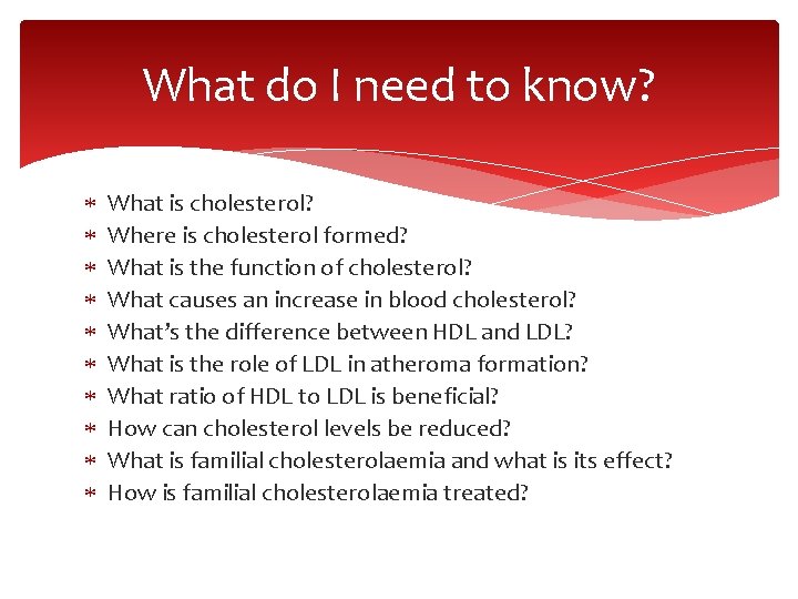 What do I need to know? What is cholesterol? Where is cholesterol formed? What