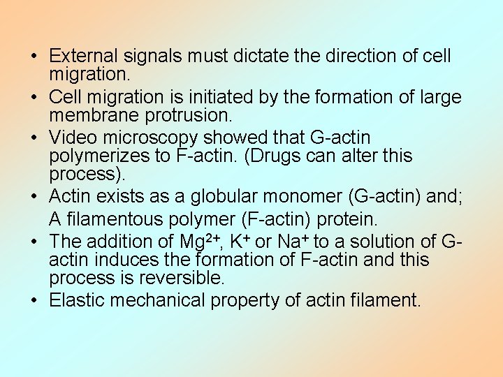  • External signals must dictate the direction of cell migration. • Cell migration