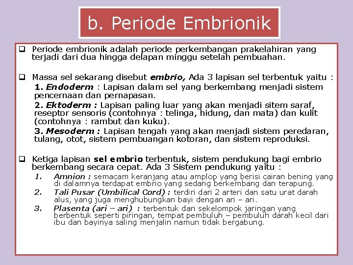 b. Periode Embrionik q Periode embrionik adalah periode perkembangan prakelahiran yang terjadi dari dua