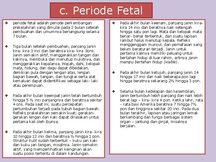 c. Periode Fetal v periode fetal adalah periode perkembangan prekelahiran yang dimulai pada 2