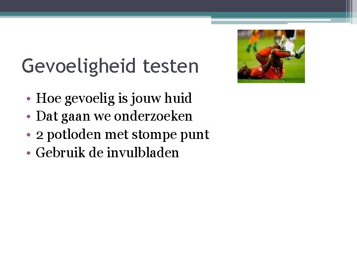 Gevoeligheid testen • • Hoe gevoelig is jouw huid Dat gaan we onderzoeken 2