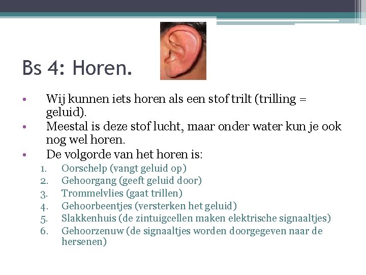 Bs 4: Horen. • • • Wij kunnen iets horen als een stof trilt