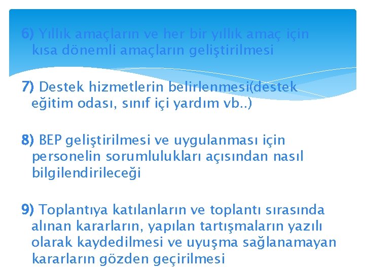 6) Yıllık amaçların ve her bir yıllık amaç için kısa dönemli amaçların geliştirilmesi 7)