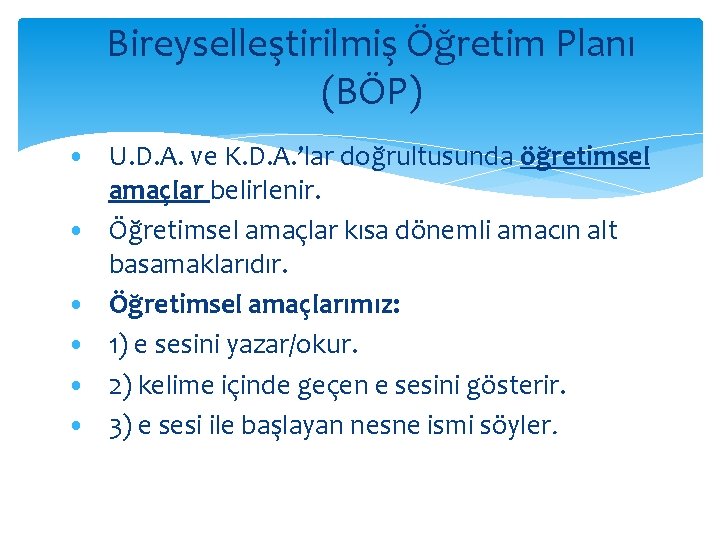 Bireyselleştirilmiş Öğretim Planı (BÖP) • U. D. A. ve K. D. A. ’lar doğrultusunda