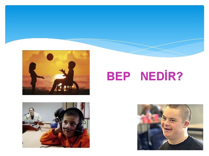 BEP NEDİR? 