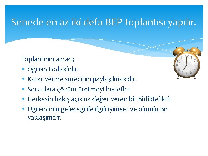 Senede en az iki defa BEP toplantısı yapılır. Toplantının amacı; • Öğrenci odaklıdır. •