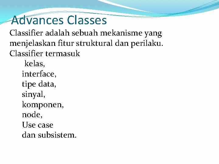 Advances Classifier adalah sebuah mekanisme yang menjelaskan fitur struktural dan perilaku. Classifier termasuk kelas,