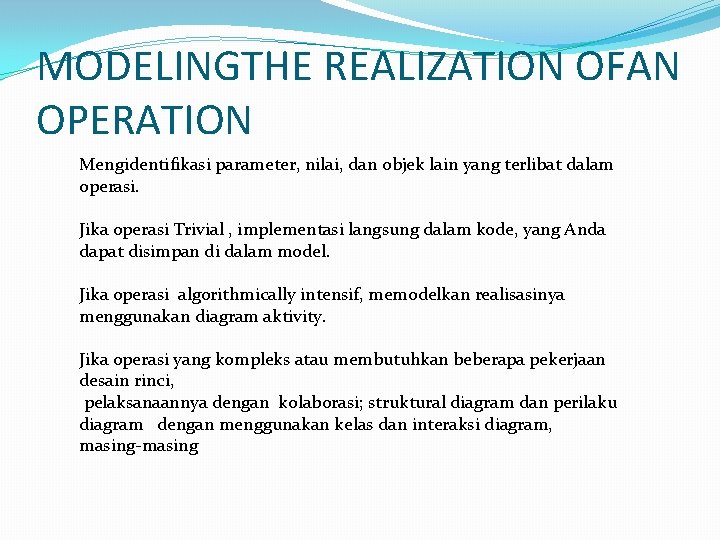 MODELINGTHE REALIZATION OFAN OPERATION Mengidentifikasi parameter, nilai, dan objek lain yang terlibat dalam operasi.