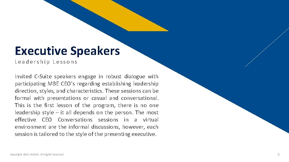 Executive Speakers Leadership Lessons Invited C-Suite speakers engage in robust dialogue with participating MBE