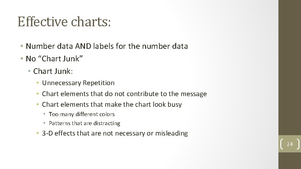 Effective charts: • Number data AND labels for the number data • No “Chart