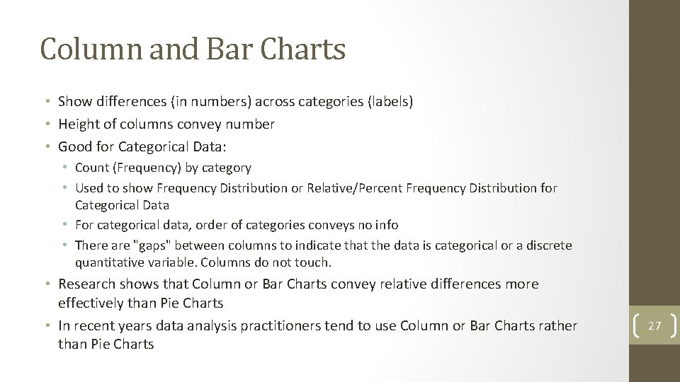 Column and Bar Charts • Show differences (in numbers) across categories (labels) • Height