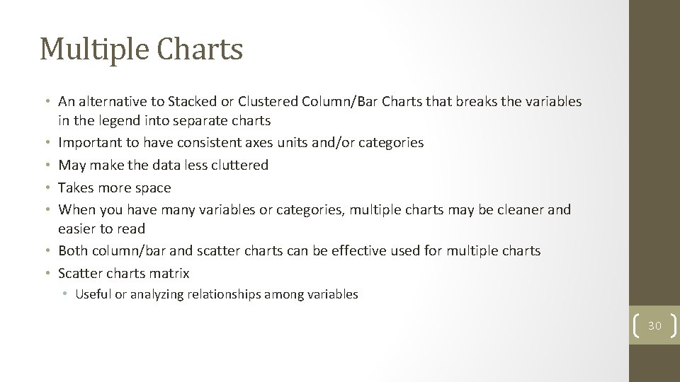 Multiple Charts • An alternative to Stacked or Clustered Column/Bar Charts that breaks the