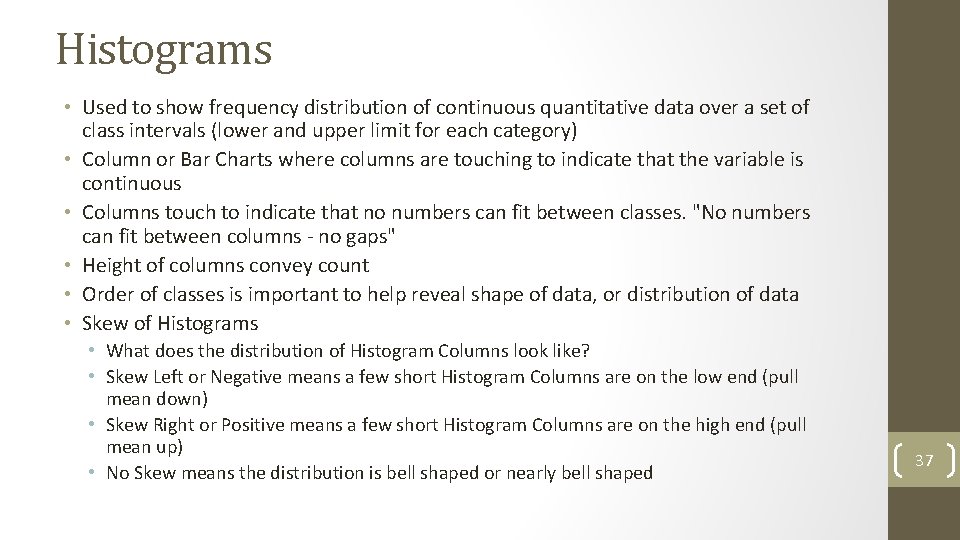 Histograms • Used to show frequency distribution of continuous quantitative data over a set