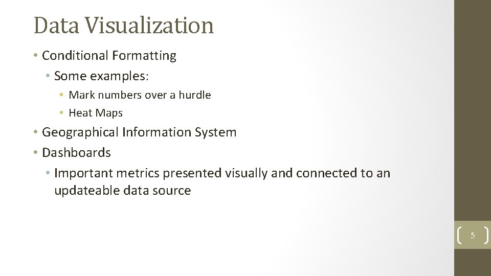 Data Visualization • Conditional Formatting • Some examples: • Mark numbers over a hurdle