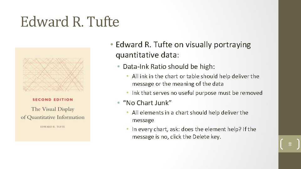 Edward R. Tufte • Edward R. Tufte on visually portraying quantitative data: • Data-Ink