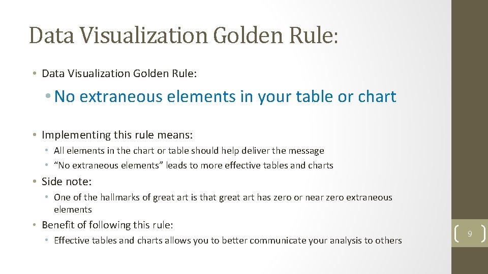 Data Visualization Golden Rule: • No extraneous elements in your table or chart •