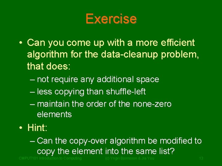 Exercise • Can you come up with a more efficient algorithm for the data-cleanup Exercise • Can you come up with a more efficient algorithm for the data-cleanup