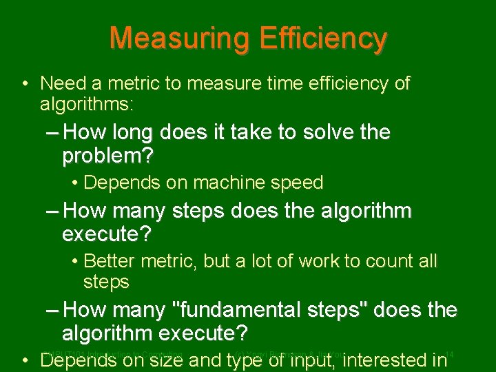 Measuring Efficiency • Need a metric to measure time efficiency of algorithms: – How Measuring Efficiency • Need a metric to measure time efficiency of algorithms: – How