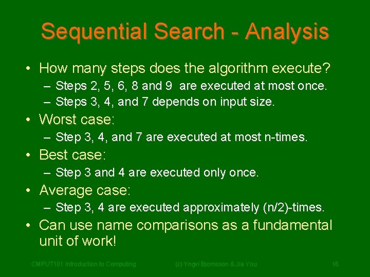 Sequential Search - Analysis • How many steps does the algorithm execute? – Steps Sequential Search - Analysis • How many steps does the algorithm execute? – Steps